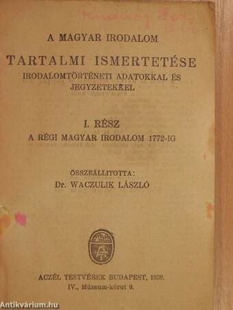 A magyar irodalom tartalmi ismertetése irodalomtörténeti adatokkal és jegyzetekkel I.