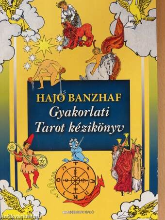 Gyakorlati Tarot kézikönyv - kártyával