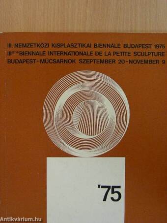 III. Nemzetközi kisplasztikai biennálé Budapest 1975