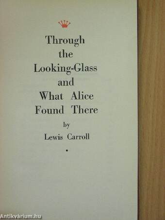 Through the Looking-Glass and What Alice Found There