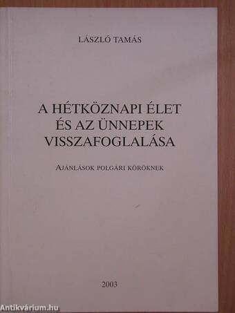 A hétköznapi élet és az ünnepek visszafoglalása