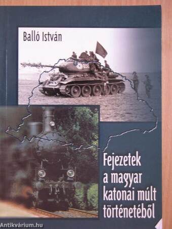 Fejezetek a magyar katonai múlt történetéből