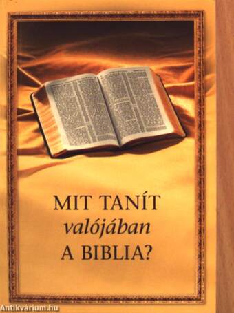 Mit tanít valójában a Biblia?