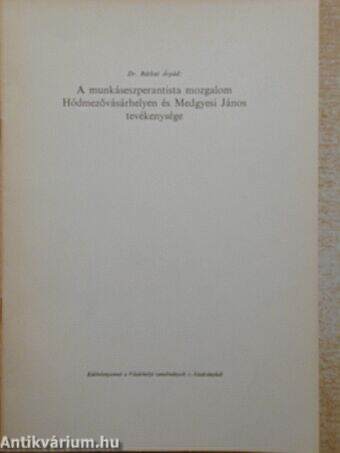 A munkáseszperantista mozgalom Hódmezővásárhelyen és Medgyesi János tevékenysége