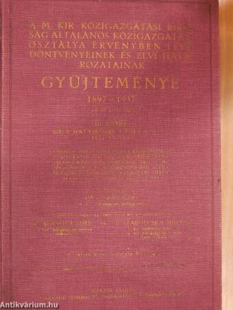 A M. Kir. Közigazgatási Biróság Általános Közigazgatási Osztálya érvényben levő döntvényeinek és elvi határozatainak gyüjteménye 1897-1937 III.