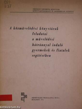 A közművelődési könyvtárak feladatai a művelődési hátránnyal induló gyermekek és fiatalok segítésében