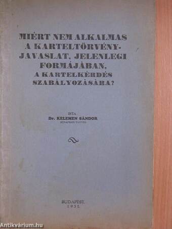 Miért nem alkalmas a karteltörvényjavaslat, jelenlegi formájában, a kartelkérdés szabályozására?