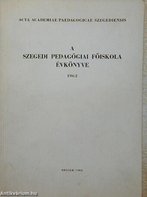 A Szegedi Pedagógiai Főiskola évkönyve 1962. II.