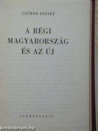 A régi Magyarország és az új