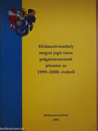 Hódmezővásárhely megyei jogú város polgármesterének jelentése az 1999-2000. évekről