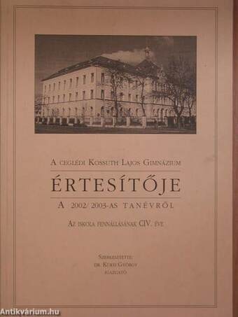 A ceglédi Kossuth Lajos Gimnázium értesítője a 2002/2003-es tanévről