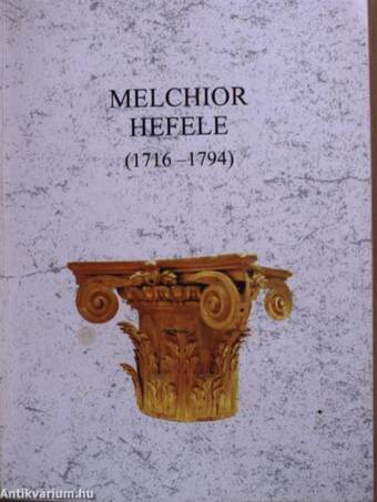 Melchior Hefele építész emlékkiállítása (1716-1794)