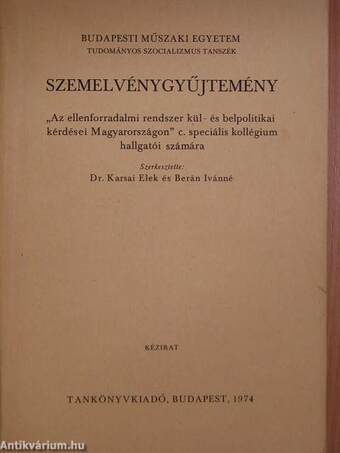 Szemelvénygyűjtemény "Az ellenforradalmi rendszer kül- és belpolitikai kérdései Magyarországon" c. speciális kollégium hallgatói számára