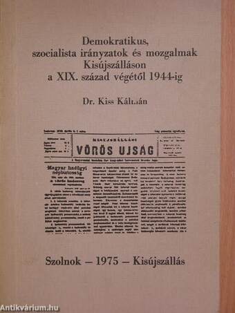 Demokratikus, szocialista irányzatok és mozgalmak Kisújszálláson a XIX. század végétől 1944-ig