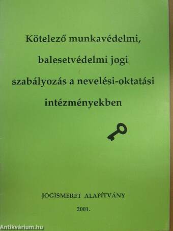 Kötelező munkavédelmi, balesetvédelmi jogi szabályozás a nevelési-oktatási intézményekben