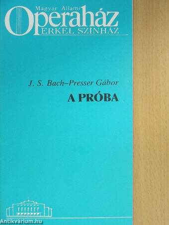 J. S. Bach - Presser Gábor: A próba