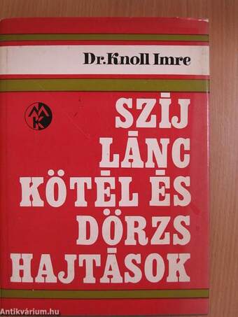 Szíj- lánc- kötél- és dörzshajtások