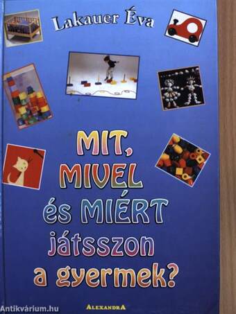 Mit, mivel és miért játsszon a gyermek?