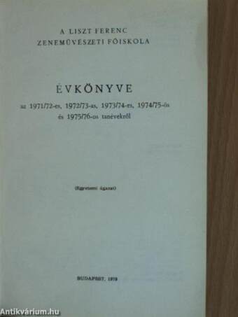 A Liszt Ferenc Zeneművészeti Főiskola Évkönyve az 1971/72-es, 1972/73-as, 1973/74-es, 1974/75-ös és 1975/76-os tanévekről