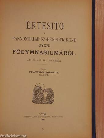 Értesítő a Pannonhalmi Sz.-Benedek-rend győri főgymnasiumáról az 1891-92. isk. év végén