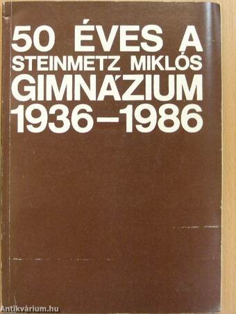 50 éves a Steinmetz Miklós Gimnázium