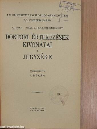 A M. Kir. Ferencz József-Tudományegyetem Bölcsészeti Karán az 1920/21.-1925/26. tanévekben elfogadott doktori értekezések kivonatai és jegyzéke