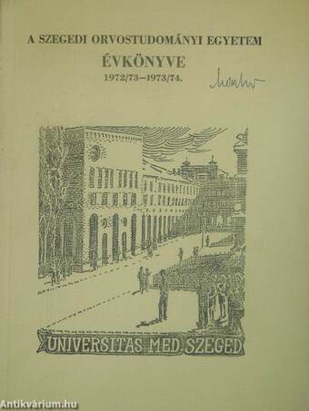 A Szegedi Orvostudományi Egyetem Évkönyve 1972/73-1973/74.