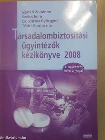 Társadalombiztosítási ügyintézők kézikönyve 2008