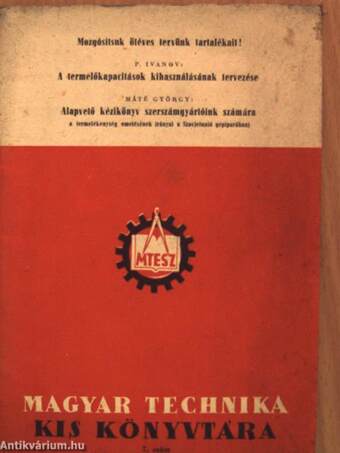 Mozgósítsuk ötéves tervünk tartalékait!/A termelőkapacitások kihasználásának tervezése/Alapvető kézikönyv szerszámgyártóink számára