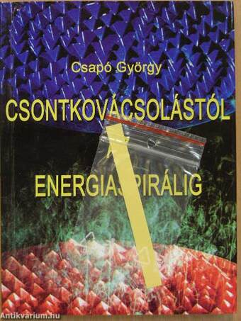 Csontkovácsolástól az energiaspirálig