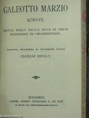 Rajzok Mátyás király korából/Szalárdi János siralmas krónikája/Galeotto Marzio könyve/Kézai Simon magyar krónikája/Perikles