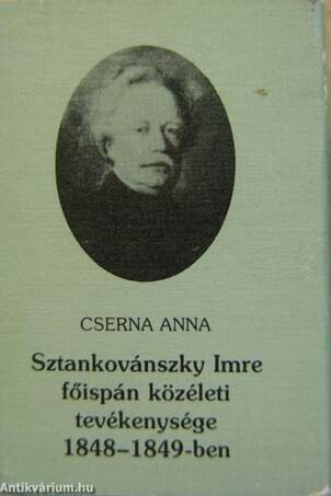 Sztankovánszky Imre főispán közéleti tevékenysége 1848-1849-ben (minikönyv)