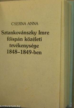 Sztankovánszky Imre főispán közéleti tevékenysége 1848-1849-ben (minikönyv)