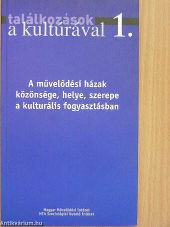 A művelődési házak közönsége, helye, szerepe a kulturális fogyasztásban