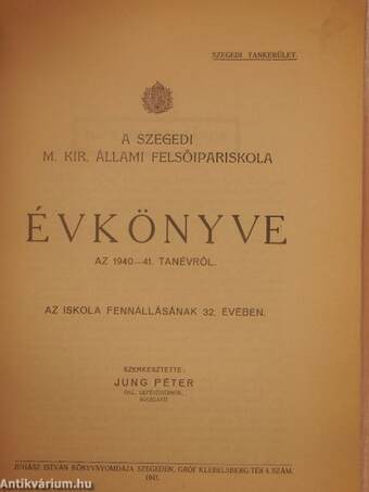 A Szegedi M. Kir. Állami Felsőipariskola évkönyve az 1940-41. tanévről