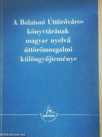 A Balatoni Úttörőváros könyvtárának magyar nyelvű úttörőmozgalmi különgyűjteménye