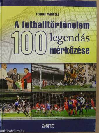 A futballtörténelem 100 legendás mérkőzése