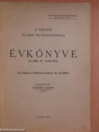 A Szegedi Állami Felsőipariskola évkönyve az 1946-47. tanévről