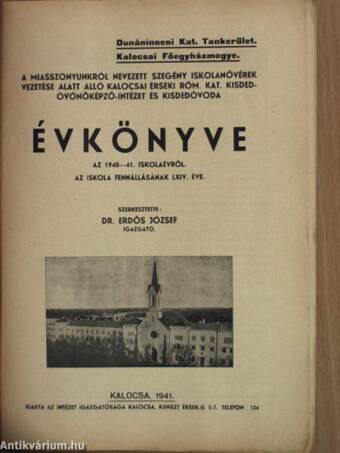 A Miasszonyunkról nevezett Szegény Iskolanővérek vezetése alatt álló Kalocsai Érseki Róm. Kat. Kisdedóvónőképző-Intézet és Kisdedóvoda évkönyve az 1940-41. iskolaévről