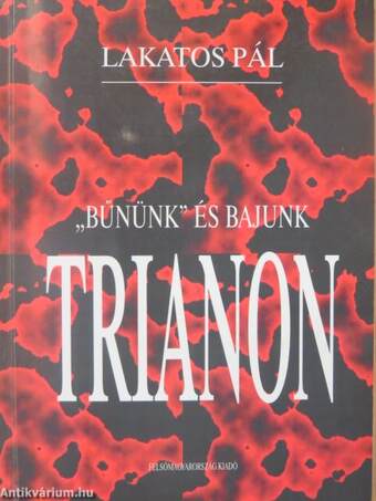 "Bűnünk" és bajunk Trianon