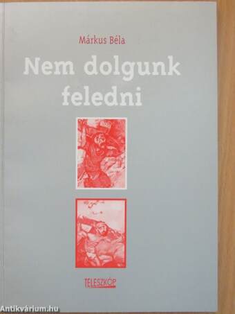 Nem dolgunk feledni