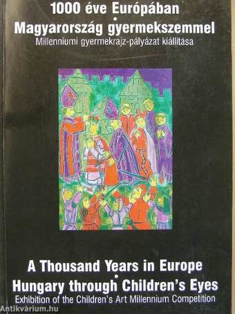 1000 éve Európában/Magyarország gyermekszemmel