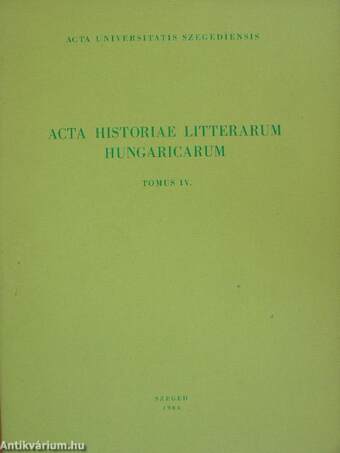 Acta Historiae Litterarum Hungaricarum Tomus IV.