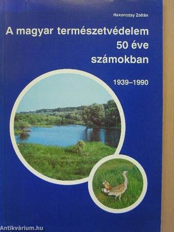 A magyar természetvédelem 50 éve számokban 1939-1990