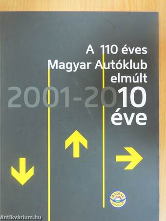 A 110 éves Magyar Autóklub elmúlt 10 éve