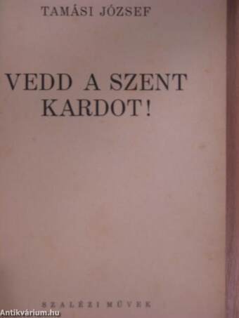 Vedd a szent kardot!