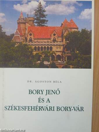 Bory Jenő és a székesfehérvári Bory-vár