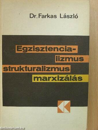 Egzisztencializmus, strukturalizmus, marxizálás