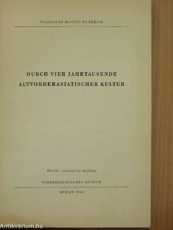 Durch Vier Jahrtausende Altvorderasiatischer Kultur