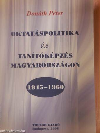 Oktatáspolitika és tanítóképzés Magyarországon 1945-1960